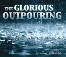 The Glorious Outpouring  (2 CD Set)